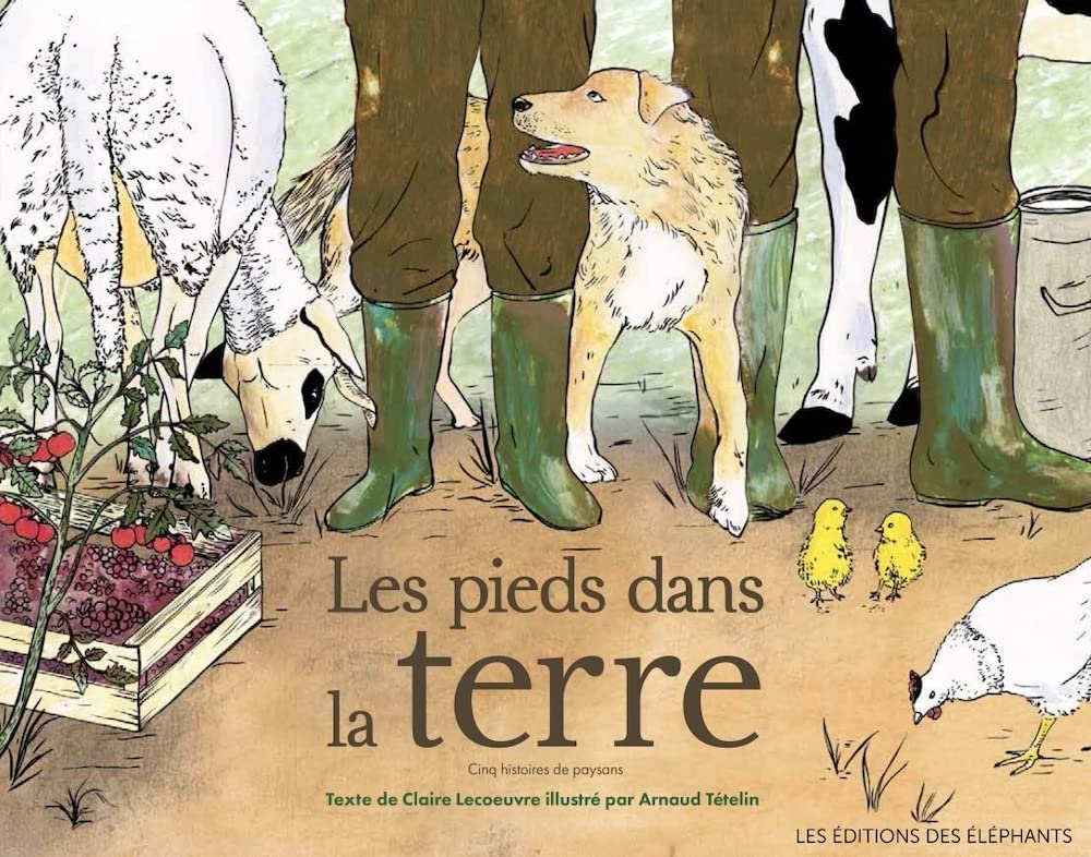 LES PIEDS DANS LA TERRE. CINQ HISTOIRES DE PAYSANS